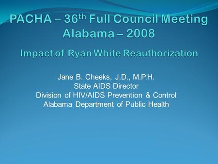 Jane B. Cheeks, J.D., M.P.H. State AIDS Director