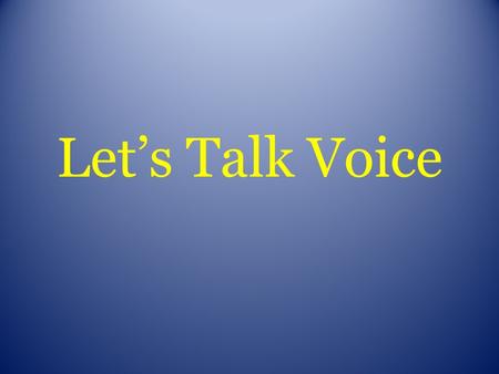 Let’s Talk Voice. What the heck is “voice”? Voice is “the expression of personality…the fingerprint of creativity.” -Nancy Dean Voice is the author's.
