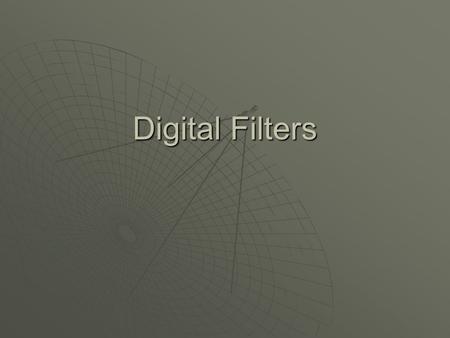 Digital Filters. What have we seen so far?  So far we have seen… Box filterBox filter  Moving average filter  Example of a lowpass passes low frequenciespasses.