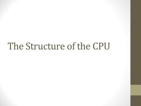 The Structure of the CPU