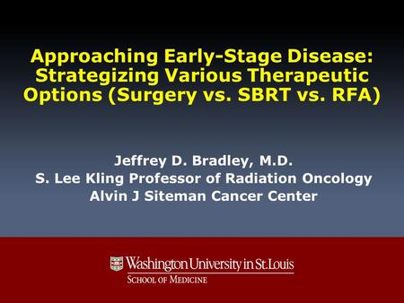 Jeffrey D. Bradley, M.D. S. Lee Kling Professor of Radiation Oncology