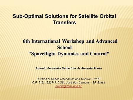 Sub-Optimal Solutions for Satellite Orbital Transfers 6th International Workshop and Advanced School 6th International Workshop and Advanced School Spaceflight.