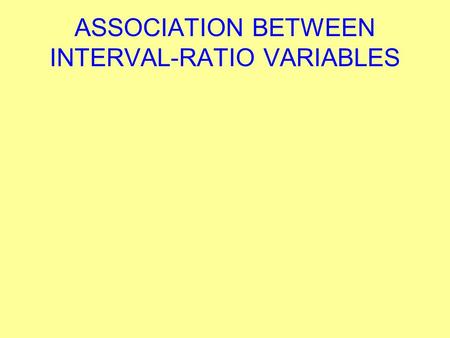 ASSOCIATION BETWEEN INTERVAL-RATIO VARIABLES