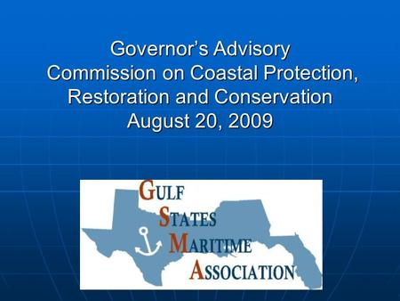 Governor’s Advisory Commission on Coastal Protection, Restoration and Conservation August 20, 2009.