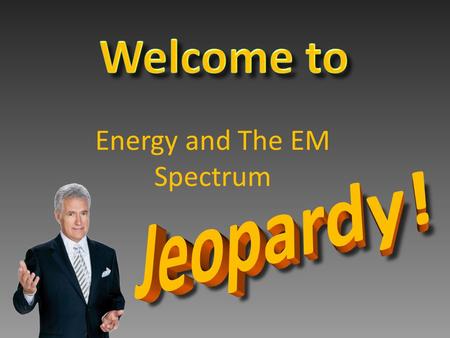 Energy and The EM Spectrum $100 $300 $200 $400 $500 $100 $300 $200 $400 $500 $100 $300 $200 $400 $500 $100 $300 $200 $400 $500 $100 $300 $200 $400 $500.