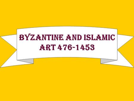 Byzantine and Islamic Art
