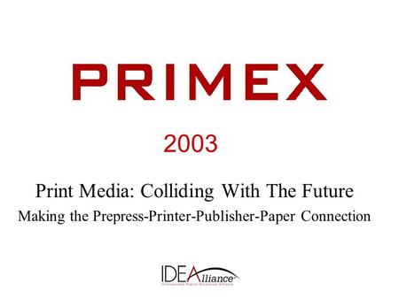 Print Media: Colliding With The Future Making the Prepress-Printer-Publisher-Paper Connection 2003.
