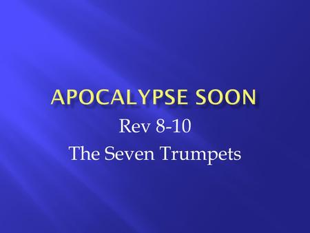 Rev 8-10 The Seven Trumpets
