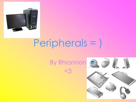 Peripherals = ) By Rhiannon 