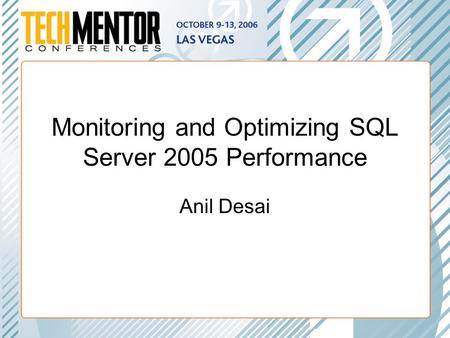 Monitoring and Optimizing SQL Server 2005 Performance Anil Desai.