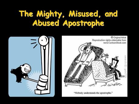 The Mighty, Misused, and Abused Apostrophe