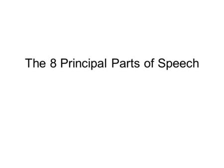 The 8 Principal Parts of Speech