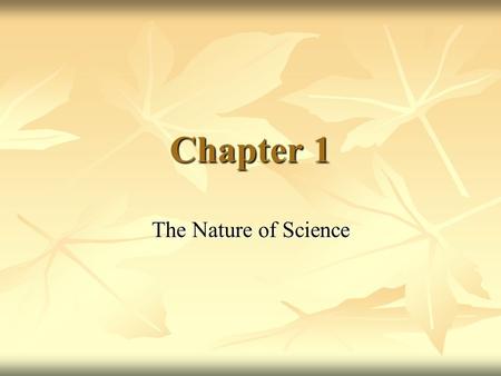 Chapter 1 The Nature of Science. I. How Science Works Science – the process of trying to understand the world Science – the process of trying to understand.