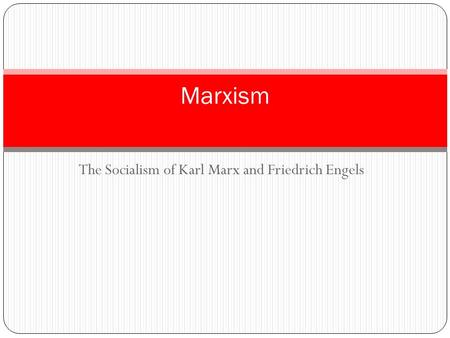 The Socialism of Karl Marx and Friedrich Engels