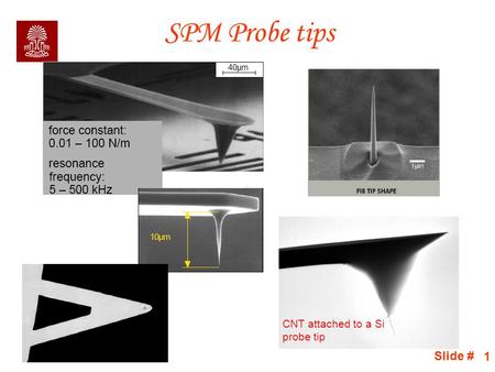 Slide # 1 SPM Probe tips CNT attached to a Si probe tip.
