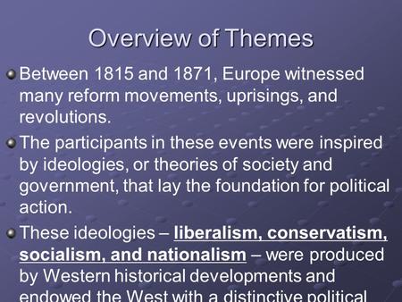 Overview of Themes Between 1815 and 1871, Europe witnessed many reform movements, uprisings, and revolutions. The participants in these events were inspired.