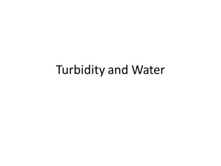 Turbidity and Water. Turbidity is a measure of water clarity, how much the material suspended in water decreases the passage of light through the water.