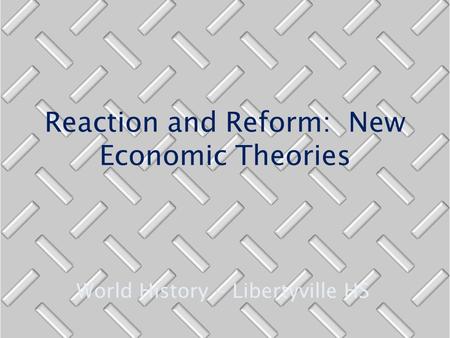 Reaction and Reform: New Economic Theories