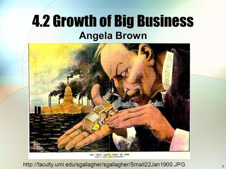 4.2 Growth of Big Business Angela Brown