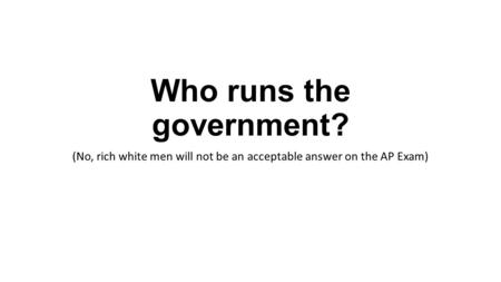 Who runs the government?
