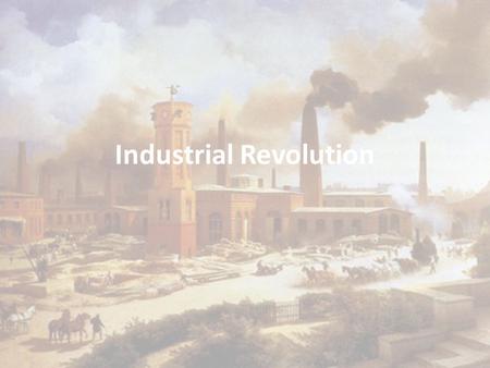 Industrial Revolution. Scientific Revolution The Enlightenment Agricultural Revolution Population Explosion Industrial Revolution.