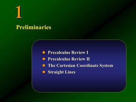 1 Preliminaries Precalculus Review I Precalculus Review II