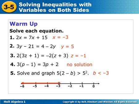 Warm Up Solve each equation. 1. 2x = 7x x = –3