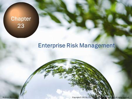 23-1 Enterprise Risk Management Chapter 23 Copyright © 2013 by The McGraw-Hill Companies, Inc. All rights reserved. McGraw-Hill/Irwin.