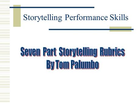 Storytelling Performance Skills. Voice Mechanics Speaks with an appropriate volume for the audience to hear. Employs clear enunciation. Uses non- monotonous,