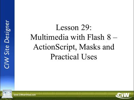 Lesson 29: Multimedia with Flash 8 – ActionScript, Masks and Practical Uses.