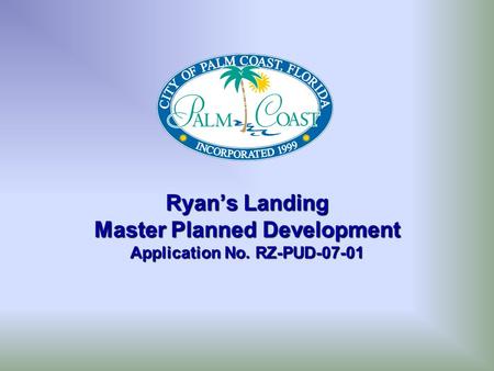 Ryan’s Landing Master Planned Development Application No. RZ-PUD-07-01.