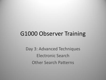 Day 3: Advanced Techniques Electronic Search Other Search Patterns