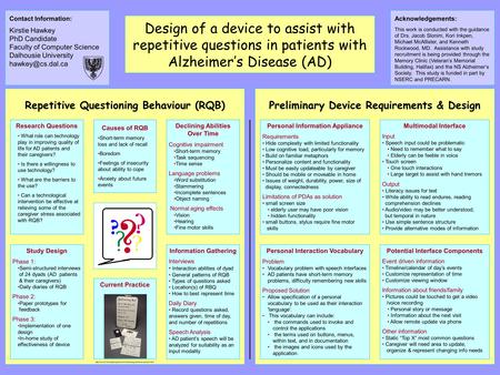 Design of a device to assist with repetitive questions in patients with Alzheimer’s Disease (AD) Contact Information: Kirstie Hawkey PhD Candidate Faculty.