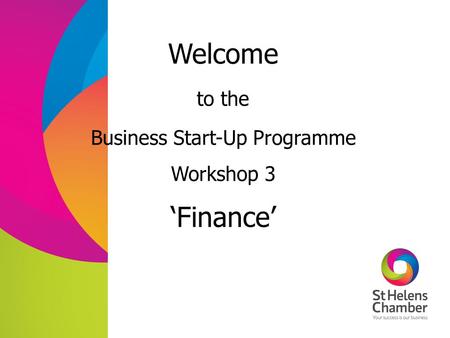 Welcome Business Start-Up Programme Workshop 3 to the ‘Finance’