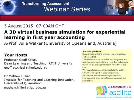 5 August 2015: 07:00AM GMT A 3D virtual business simulation for experiential learning in first year accounting A/Prof. Julie Walker (University of Queensland,