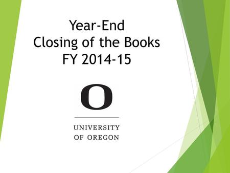 Year-End Closing of the Books FY 2014-15. Overview of Closing Why?  GAAP – Generally Accepted Accounting Principles  End of the business cycle: State.