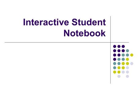 Interactive Student Notebook. What is the purpose of the notebook? The purpose of the interactive notebook is to enable you to be a creative, independent.