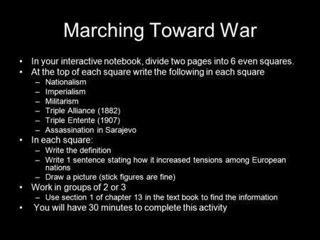 Marching Toward War In your interactive notebook, divide two pages into 6 even squares. At the top of each square write the following in each square Nationalism.