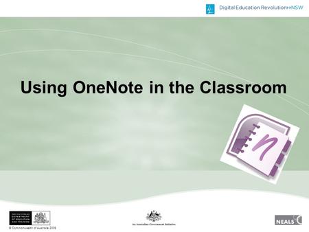 © Commonwealth of Australia 2009 Using OneNote in the Classroom.