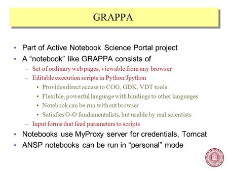 GRAPPA Part of Active Notebook Science Portal project A “notebook” like GRAPPA consists of –Set of ordinary web pages, viewable from any browser –Editable.