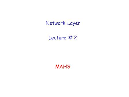 Network Layer Lecture # 2 MAHS. 4: Network Layer 4b-2 Hierarchical Routing scale: with 200 million destinations: r can’t store all dest’s in routing tables!