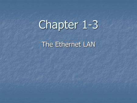 Chapter 1-3 The Ethernet LAN. Ethernet The networking protocol used in most modern computer networks is Ethernet. Ethernet is a CSMA/CD LAN protocol.