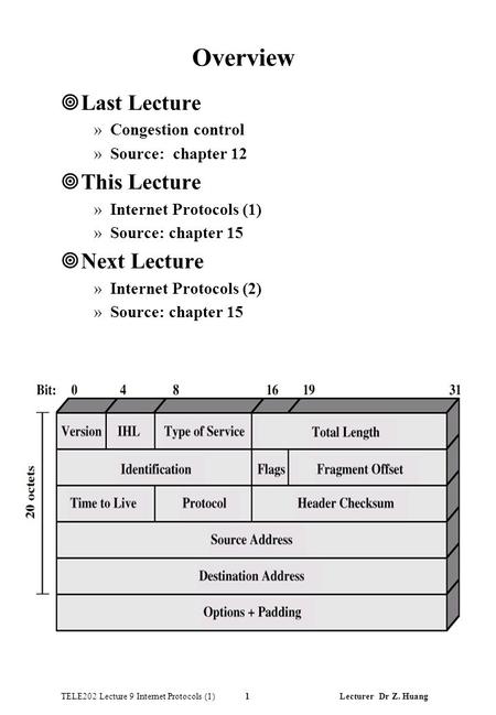 TELE202 Lecture 9 Internet Protocols (1) 1 Lecturer Dr Z. Huang Overview ¥Last Lecture »Congestion control »Source: chapter 12 ¥This Lecture »Internet.