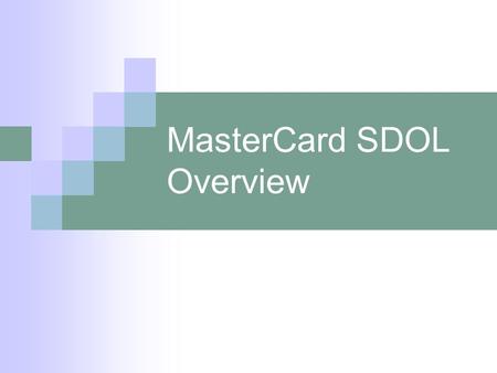 MasterCard SDOL Overview. Key Information to Remember Website address is   First time login.