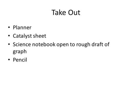 Take Out Planner Catalyst sheet Science notebook open to rough draft of graph Pencil.