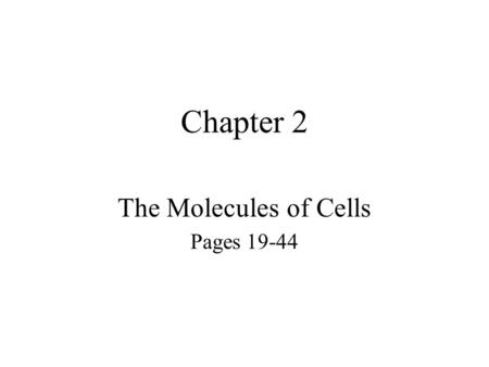 Chapter 2 The Molecules of Cells Pages 19-44. Matter - a substance that occupies space and has ________; - a substance composed of _________.
