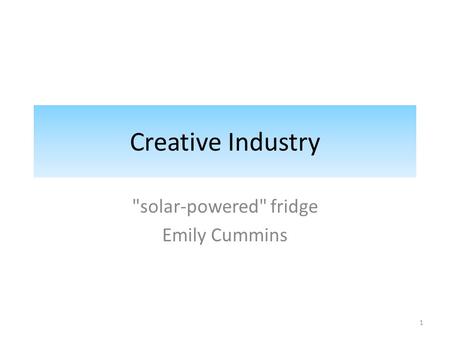 Creative Industry solar-powered fridge Emily Cummins 1.