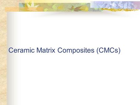 Ceramic Matrix Composites (CMCs)