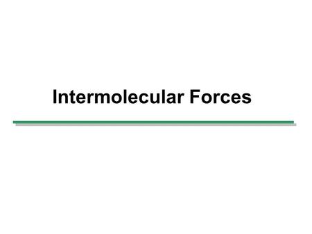 Intermolecular Forces. Bonding Ionic Covalent Polar covalent.