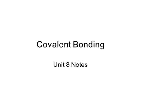 Covalent Bonding Unit 8 Notes Covalent Bonding Atoms gain stability when they share electrons and form covalent bonds. Lower energy states make an atom.